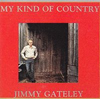 Jimmy Gateley - My Kind Of Country